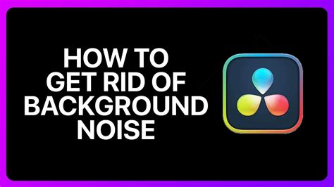 how to get rid of background noise in davinci resolve free
