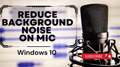 how to get rid of background noise on mic windows 10