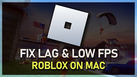 how to get rid of lag on roblox mac