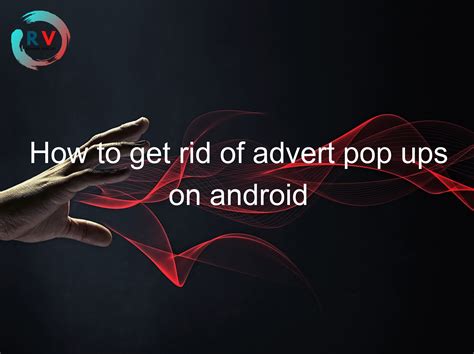how to get rid of pop ups on your android phone