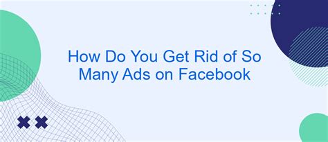 how to get rid of so many ads on my facebook page