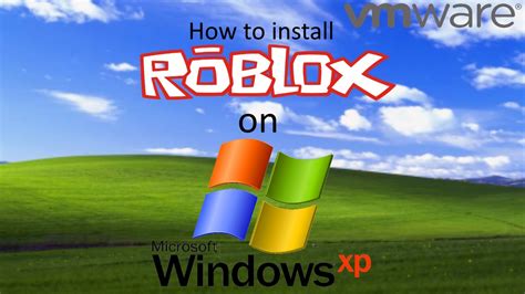 how to get roblox on windows xp