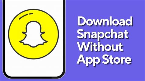 how to get snapchat without app store