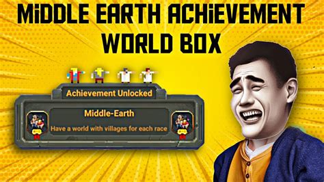 how to get the achievement middle earth in worldbox