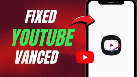 how to get youtube vanced working again