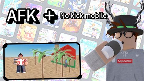 how to go afk in roblox without getting kicked on mobile