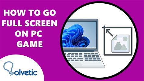 how to go full screen in a game on pc
