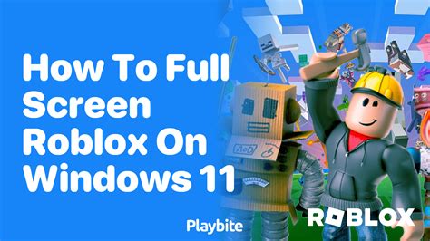 how to go full screen on roblox windows 11