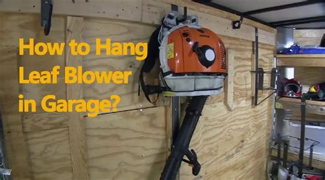 how to hang a leaf blower in your garage