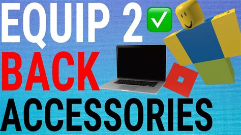 how to have multiple back accessories in roblox