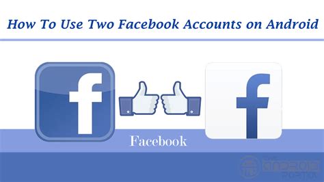 how to have two facebook accounts on android