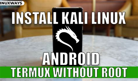 how to install kali linux on android using termux without root