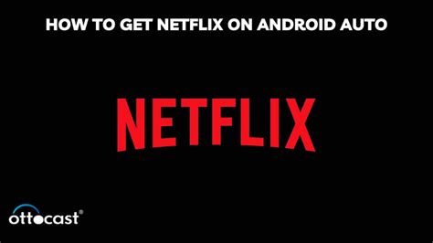 how to install netflix on android auto