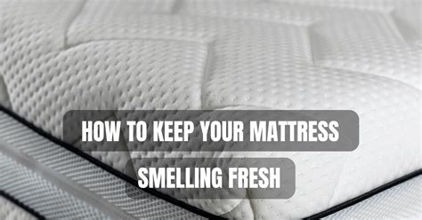 how to keep mattress smelling fresh