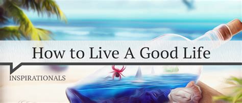 how to live a good life