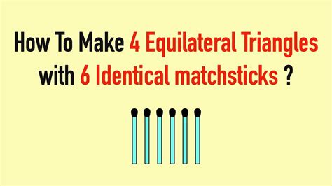 how to make 4 triangles with 6 matchsticks
