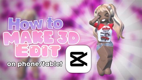 how to make a 3d roblox edit capcut