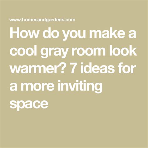 how to make a cool grey look warmer