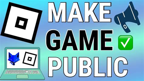 how to make a roblox game public