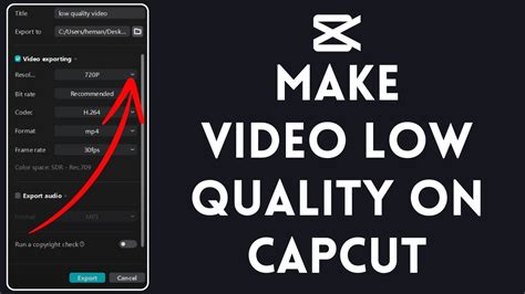how to make a video low quality on capcut