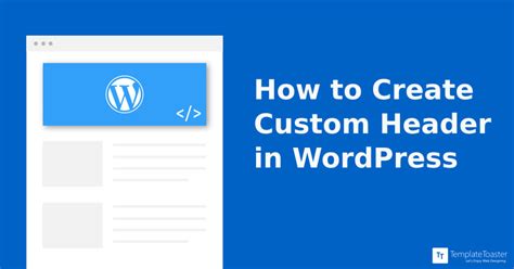 how to make custom header in wordpress