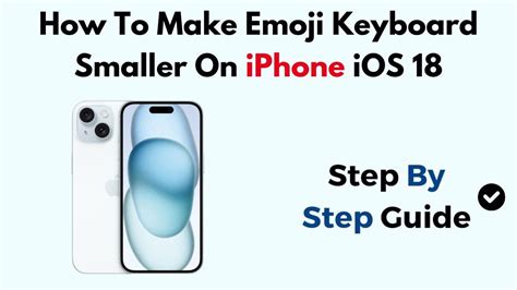 how to make emojis on iphone keyboard smaller