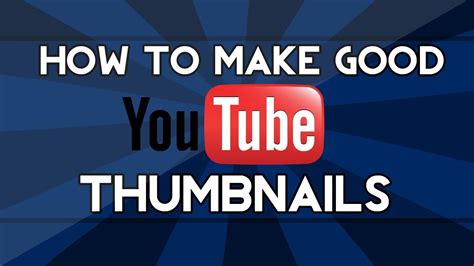 how to make good thumbnails for youtube