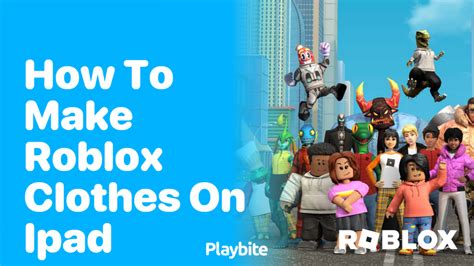 how to make roblox clothes on ipad
