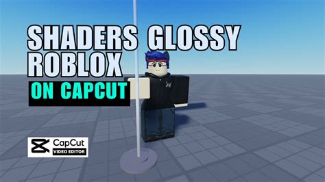 how to make roblox edits glossy on capcut