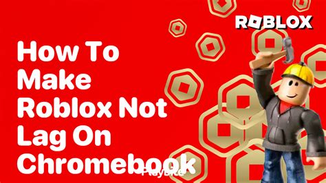 how to make roblox not lag on chromebook