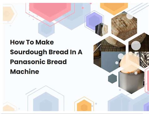 how to make sourdough bread in a panasonic bread machine