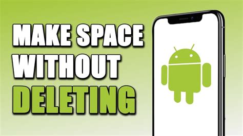 how to make space in your phone without deleting anything