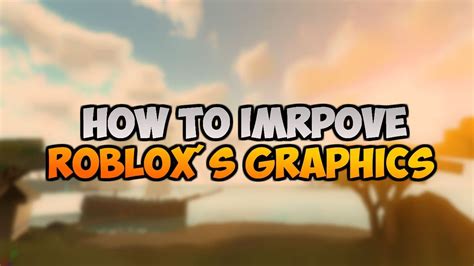 how to make your graphics better on roblox