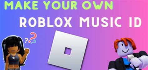 how to make your own music id roblox