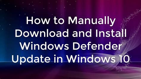 how to manually download and install windows defender update in windows 10