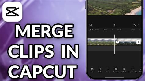 how to merge two clips on capcut