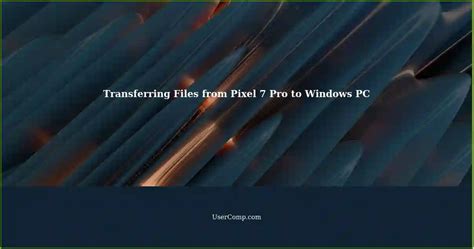 how to move files from pixel 7 to pc