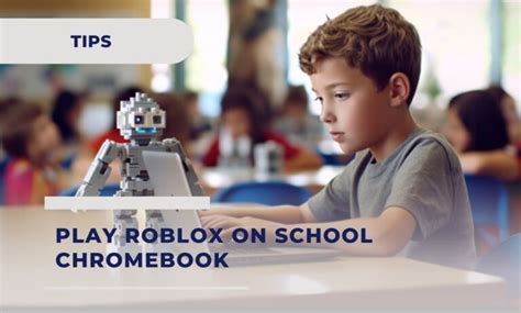 how to play roblox on school chromebook without getting blocked