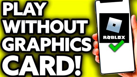 how to play roblox without graphics card