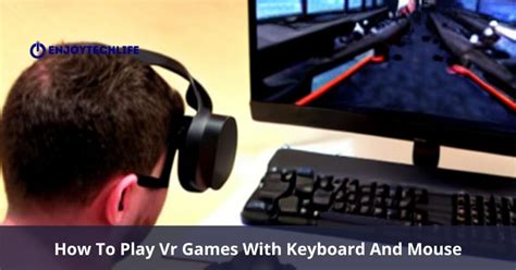 how to play vr games with keyboard and mouse