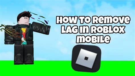 how to prevent lag on roblox mobile