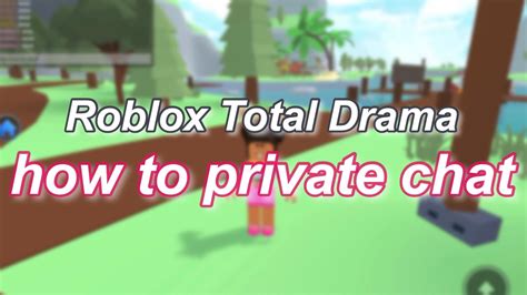 how to private chat someone on roblox drama