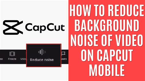 how to reduce background noise in capcut mobile