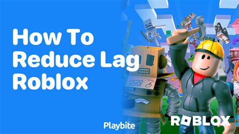 how to reduce lag in roblox app