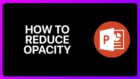 how to reduce opacity in powerpoint