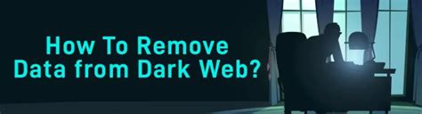 how to remove my info from dark web