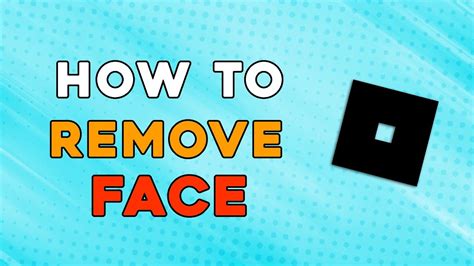 how to remove the face in roblox