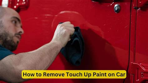 how to remove touch up paint from vehicle