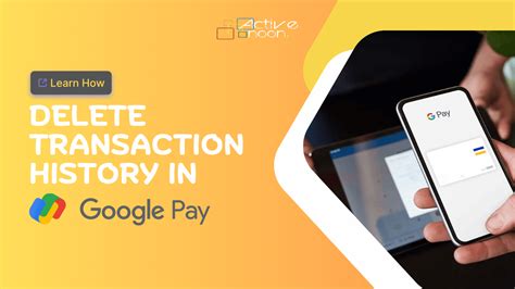 how to remove transaction history from google pay app