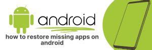 how to restore missing apps on android